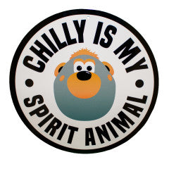 Chilly is My Spirit Animal Round Sign